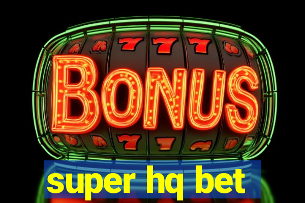 super hq bet